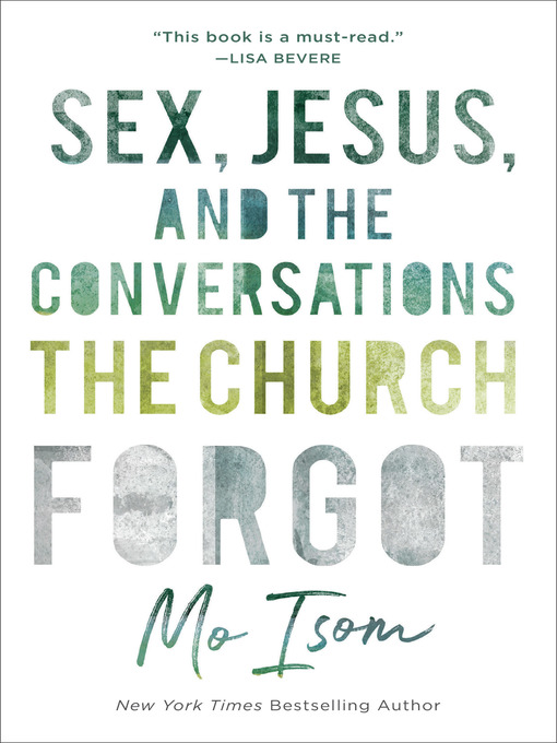 Title details for Sex, Jesus, and the Conversations the Church Forgot by Mo Isom - Available